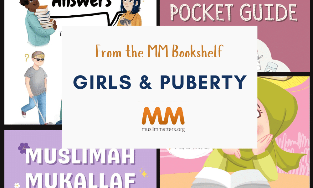 From the MuslimMatters Bookshelf: Puberty Books for Girls